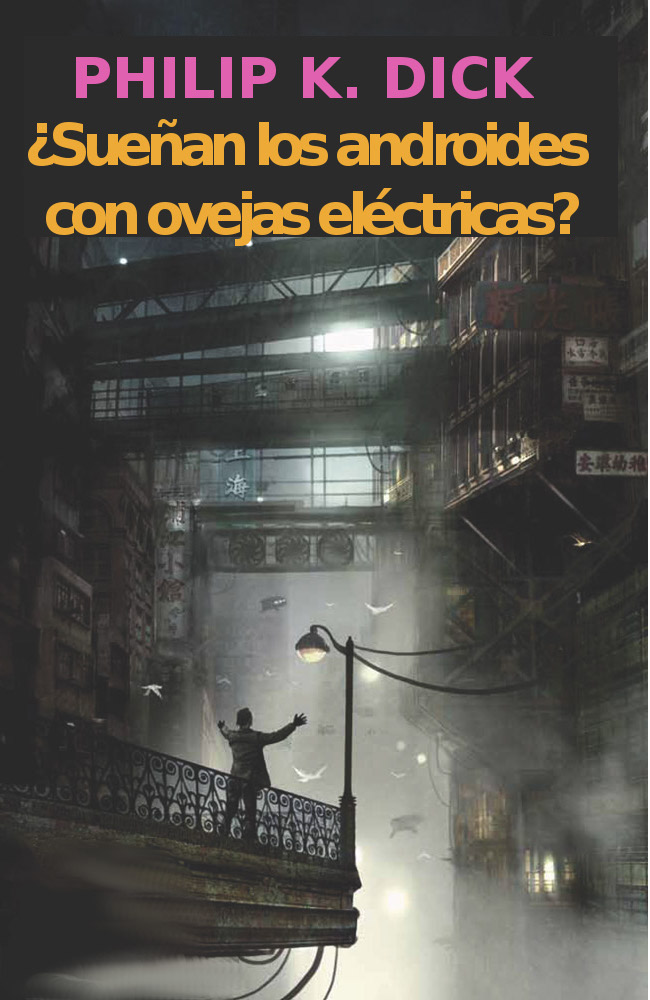 Sue&ntilde;an los androides con ovejas el&eacute;ctricas &ndash; Dick, Philip K